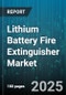 Lithium Battery Fire Extinguisher Market by Product Design, Technology Integration, Battery Compatibility, Application Sector, End User Profile, Installation Method, Technology Patent Status, Safety Compliance Level - Global Forecast to 2030 - Product Thumbnail Image