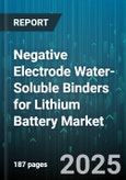 Negative Electrode Water-Soluble Binders for Lithium Battery Market - Global Forecast to 2030- Product Image