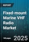 Fixed-mount Marine VHF Radio Market by Device Features, Installation Type, End User Sector, Communication Capability, Technology Integration, Service and Support, Compliance Standards, Operating Conditions - Global Forecast to 2030 - Product Thumbnail Image