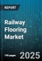Railway Flooring Market by Material (Composite, Rubber, Vinyl), Application (Freight Wagons, High-Speed Trains, Light Rail Vehicles), Installation, End User, Distribution Channel - Global Forecast 2025-2030 - Product Thumbnail Image