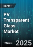 PV Transparent Glass Market by Product Type (Fully Transparent PV Glass, Semi-Transparent PV Glass), Glass Thickness (3.2 mm, 4 mm), Technology, Application, End User, Installation Type, Distribution Channel - Global Forecast 2025-2030- Product Image
