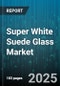 Super White Suede Glass Market by Product Type (Coated Glass, Float Glass, Laminated Glass), Thickness (3-5 Mm, 6-10 Mm, Above 10 Mm), Distribution Channel, Application, End User - Global Forecast 2025-2030 - Product Thumbnail Image