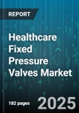 Healthcare Fixed Pressure Valves Market by Material Type (Metalic, Non Metalic), Pressure Rating (High Pressure, Low Pressure, Medium Pressure), Application, End User, Distribution Channel - Global Forecast 2025-2030- Product Image