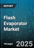 Flash Evaporator Market by Process Technology, Applications, Industrial Sectors, Product Characteristics, Material Handling, System Design, Innovation and Research - Global Forecast to 2030- Product Image