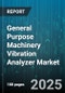 General Purpose Machinery Vibration Analyzer Market by Machinery Type, Industry Application, Maintenance Strategy, Technology Integration, Monitoring Scope, Product Component, End Use, Pricing Model - Global Forecast to 2030 - Product Thumbnail Image