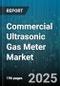 Commercial Ultrasonic Gas Meter Market by Product Technology, Industry Application, Installation Type, Connectivity Options, Performance Specifications, Compliance Standards, Economic Models, System Integration - Global Forecast to 2030 - Product Thumbnail Image
