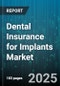 Dental Insurance for Implants Market - Global Forecast to 2030 - Product Thumbnail Image