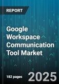 Google Workspace Communication Tool Market - Global Forecast to 2030- Product Image