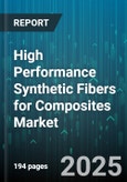 High Performance Synthetic Fibers for Composites Market by Fiber Composition, Structural Application, Mechanical Properties, Thermal and Chemical Stability, Manufacturing Techniques, End Use Applications, Fiber Integration, Innovation and Technology - Global Forecast to 2030- Product Image