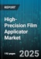 High-Precision Film Applicator Market by Application Areas, End User Industries, Material Properties, Operation Modes, Performance Criteria, Technological Innovations - Global Forecast to 2030 - Product Image