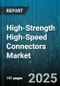High-Strength High-Speed Connectors Market by Connector Technology, Industry Application, Functional Characteristics, Environmental Compliance, Innovation Trends, Design Innovations - Global Forecast to 2030 - Product Thumbnail Image