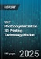 VAT Photopolymerization 3D Printing Technology Market by Industry Application, Material Type, Equipment Type, Technology Innovation, Customer Profile, Adoption Stage - Global Forecast to 2030 - Product Thumbnail Image