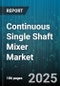 Continuous Single Shaft Mixer Market by Industry Applications, End User Industries, Mixer Technologies, Operational Efficiency, Material Characteristics, Process Control, Innovation Trends, Economic Factors, Regulatory Compliance, Customization Demands - Global Forecast to 2030 - Product Thumbnail Image