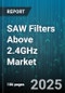 SAW Filters Above 2.4GHz Market - Global Forecast to 2030 - Product Thumbnail Image