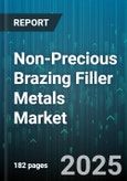 Non-Precious Brazing Filler Metals Market by Alloy Composition (Aluminum Alloys, Copper Alloys, Iron Alloys), Physical Form (Paste, Powder, Rod), Application, Brazing Technique, Performance Characteristics, Manufacturing Process, End User Industry - Global Forecast to 2030- Product Image