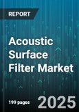 Acoustic Surface Filter Market - Global Forecast to 2030- Product Image