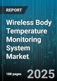Wireless Body Temperature Monitoring System Market by Application Environment, Customer Type, Technology Integration, Health Condition Monitoring, Distribution Channels - Global Forecast to 2030- Product Image