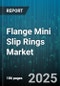 Flange Mini Slip Rings Market by Industry Vertical, End Use Application, Construction Material, Manufacturing Process, Performance Parameters, Customer Type, Technical Features - Global Forecast to 2030 - Product Thumbnail Image