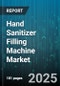 Hand Sanitizer Filling Machine Market by Machine Capability, Automation Level, Technology Integration, Operational Efficiency, Quality Assurance, Application Industry, Customization Features - Global Forecast to 2030 - Product Thumbnail Image