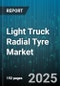 Light Truck Radial Tyre Market by Tyre Construction, Performance Attributes, Tread Design, Load Capacity, Application Usage, Price Tier, End User, Material Composition, Technology Incorporation - Global Forecast to 2030 - Product Image