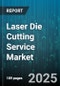 Laser Die Cutting Service Market by Industry Applications, Service Capabilities, Material Types, Operation Environments, Technological Integration - Global Forecast to 2030 - Product Thumbnail Image