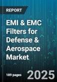 EMI & EMC Filters for Defense & Aerospace Market by Product Category, Application, Technology, Installation Method, Component Material, Performance Standard, Certification - Global Forecast to 2030- Product Image