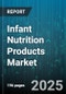 Infant Nutrition Products Market by Age Groups, Nutritional Formulations, Consumption Occasions, Health Focus, Purchase Channels, Product Format, Price Range, Parental Influence, Dietary Considerations - Global Forecast to 2030 - Product Thumbnail Image