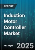 Induction Motor Controller Market - Global Forecast 2025-2030- Product Image