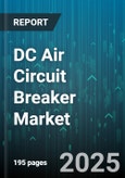 DC Air Circuit Breaker Market by Product Categories, Application Areas, Operating Environments, Technology Features, Compliance Standards, Installation Methods - Global Forecast to 2030- Product Image