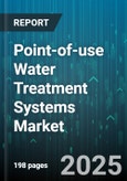 Point-of-use Water Treatment Systems Market by Product Type (Countertop Units, Faucet-mounted Filters, Pitcher Filters), Technology (Activated Carbon Filters, Ceramic Filters, Ion Exchange), End User, Distribution Channel - Global Forecast 2025-2030- Product Image