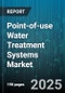 Point-of-use Water Treatment Systems Market by Product Type (Countertop Units, Faucet-mounted Filters, Pitcher Filters), Technology (Activated Carbon Filters, Ceramic Filters, Ion Exchange), End User, Distribution Channel - Global Forecast 2025-2030 - Product Thumbnail Image