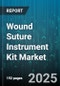 Wound Suture Instrument Kit Market by Kit Type (Disposable Suture Kit, Reusable Suture Kit), Component (Cutting Tools, Holding Tools, Support Tools), Material, Application, End-User, Distribution Channel - Global Forecast 2025-2030 - Product Thumbnail Image