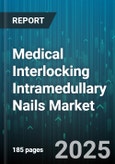 Medical Interlocking Intramedullary Nails Market by Implant Material, Design Attributes, Fracture Location, Surgical Technique, Patient Category, Distribution Channel, Hospital Profile - Global Forecast to 2030- Product Image