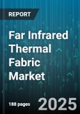 Far Infrared Thermal Fabric Market by Application Industry, Material Composition, Performance Feature, Product Application, Consumer Profile, Sales Channel, Technology Integration - Global Forecast to 2030- Product Image