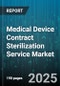 Medical Device Contract Sterilization Service Market - Global Forecast to 2030 - Product Image