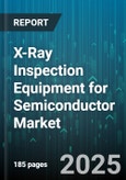 X-Ray Inspection Equipment for Semiconductor Market by Technology Type, Application Area, Equipment Architecture, End Use Industry, Inspection Technique, Product Functionality, Quality Control Focus, Process Integration - Global Forecast to 2030- Product Image
