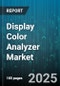 Display Color Analyzer Market by Consumer Demographics (Age Groups, Income Levels, Occupation Categories), Psychographic Profiles (Lifestyle, Personality Traits, Values), Behavioral Insights, Device Usage Patterns, Product Preferences - Global Forecast to 2030 - Product Image