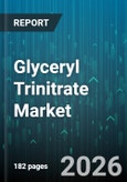 Glyceryl Trinitrate Market - Global Forecast 2026-2032- Product Image