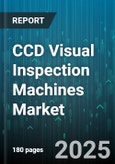 CCD Visual Inspection Machines Market by Technology Category (Illumination Type, Sensor Type), Application Area (Automotive Component Inspection, Consumer Electronics), Product Classification, Industry Vertical, Operational Setting, Performance Metrics - Global Forecast to 2030- Product Image