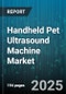 Handheld Pet Ultrasound Machine Market by Demographics, Psychographics, Behavioral Patterns, Product and Technology Attributes, Clinical Requirements, Purchase Dynamics, Distribution and Access Channels, User Experience - Global Forecast to 2030 - Product Thumbnail Image