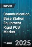Communication Base Station Equipment Rigid PCB Market by Technology Category, Product Application, Industry Use, Material Composition, Design Complexity - Global Forecast to 2030- Product Image