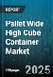 Pallet Wide High Cube Container Market by Structural Technology, Operational Efficiency, Cargo Handling, Supply Chain Optimization, Economic Impact, Safety and Compliance Standards, Customer Experience, Technological Integration - Global Forecast to 2030 - Product Thumbnail Image