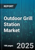 Outdoor Grill Station Market - Global Forecast to 2030- Product Image