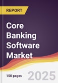 Core Banking Software Market Report: Trends, Forecast and Competitive Analysis to 2031- Product Image