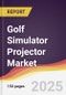 Golf Simulator Projector Market Report: Trends, Forecast and Competitive Analysis to 2031 - Product Thumbnail Image