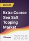 Extra Coarse Sea Salt Topping Market Report: Trends, Forecast and Competitive Analysis to 2031 - Product Thumbnail Image