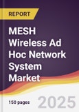 MESH Wireless Ad Hoc Network System Market Report: Trends, Forecast and Competitive Analysis to 2031- Product Image