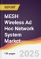 MESH Wireless Ad Hoc Network System Market Report: Trends, Forecast and Competitive Analysis to 2031 - Product Thumbnail Image