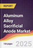 Aluminum Alloy Sacrificial Anode Market Report: Trends, Forecast and Competitive Analysis to 2031- Product Image