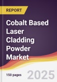 Cobalt Based Laser Cladding Powder Market Report: Trends, Forecast and Competitive Analysis to 2031- Product Image
